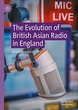 Livre Relié The Evolution of British Asian Radio in England de Gloria Khamkar