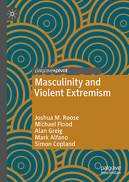 Livre Relié Masculinity and Violent Extremism de Joshua M. Roose, Michael Flood, Simon Copland