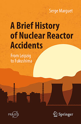 Couverture cartonnée A Brief History of Nuclear Reactor Accidents de Serge Marguet