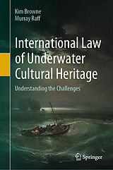 eBook (pdf) International Law of Underwater Cultural Heritage de Kim Browne, Murray Raff