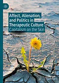 E-Book (pdf) Affect, Alienation, and Politics in Therapeutic Culture von Suvi Salmenniemi