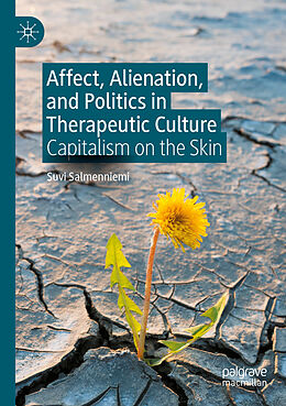 Couverture cartonnée Affect, Alienation, and Politics in Therapeutic Culture de Suvi Salmenniemi