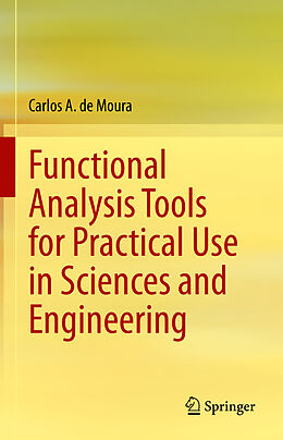 Livre Relié Functional Analysis Tools for Practical Use in Sciences and Engineering de Carlos A. De Moura