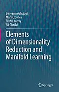 E-Book (pdf) Elements of Dimensionality Reduction and Manifold Learning von Benyamin Ghojogh, Mark Crowley, Fakhri Karray