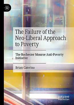 Livre Relié The Failure of the Neo-Liberal Approach to Poverty de Brian Caterino