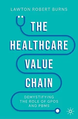 E-Book (pdf) The Healthcare Value Chain von Lawton Robert Burns
