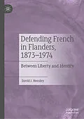 E-Book (pdf) Defending French in Flanders, 1873-1974 von David J. Hensley