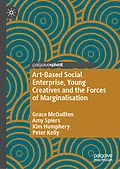 E-Book (pdf) Art-Based Social Enterprise, Young Creatives and the Forces of Marginalisation von Grace McQuilten, Amy Spiers, Kim Humphery