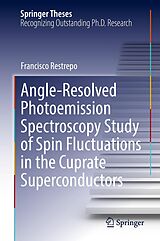 E-Book (pdf) Angle-Resolved Photoemission Spectroscopy Study of Spin Fluctuations in the Cuprate Superconductors von Francisco Restrepo