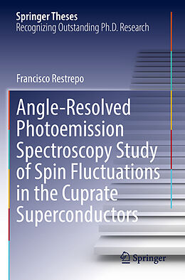 Couverture cartonnée Angle-Resolved Photoemission Spectroscopy Study of Spin Fluctuations in the Cuprate Superconductors de Francisco Restrepo