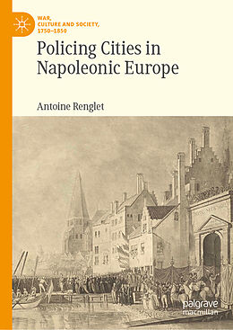 Livre Relié Policing Cities in Napoleonic Europe de Antoine Renglet