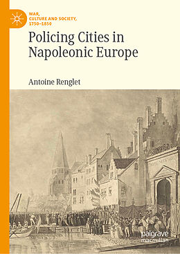 eBook (pdf) Policing Cities in Napoleonic Europe de Antoine Renglet