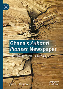 Livre Relié Ghana s Ashanti Pioneer Newspaper de Jarvis L. Hargrove