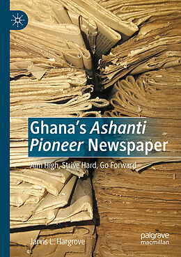 Couverture cartonnée Ghana s Ashanti Pioneer Newspaper de Jarvis L. Hargrove