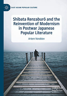 Couverture cartonnée Shibata Renzabur  and the Reinvention of Modernism in Postwar Japanese Popular Literature de Artem Vorobiev