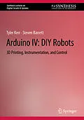 E-Book (pdf) Arduino IV: DIY Robots von Tyler Kerr, Steven Barrett