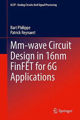 E-Book (pdf) Mm-wave Circuit Design in 16nm FinFET for 6G Applications von Bart Philippe, Patrick Reynaert