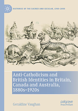 Couverture cartonnée Anti-Catholicism and British Identities in Britain, Canada and Australia, 1880s-1920s de Geraldine Vaughan