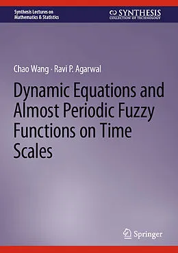 E-Book (pdf) Dynamic Equations and Almost Periodic Fuzzy Functions on Time Scales von Chao Wang, Ravi P. Agarwal