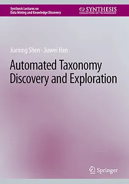 E-Book (pdf) Automated Taxonomy Discovery and Exploration von Jiaming Shen, Jiawei Han