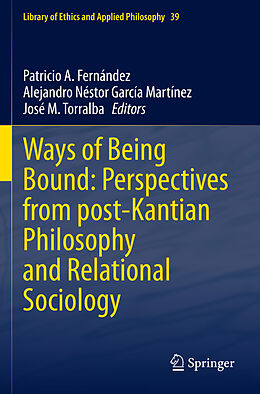 Kartonierter Einband Ways of Being Bound: Perspectives from post-Kantian Philosophy and Relational Sociology von 