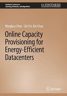 eBook (pdf) Online Capacity Provisioning for Energy-Efficient Datacenters de Minghua Chen, Sid Chi-Kin Chau