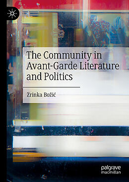 Livre Relié The Community in Avant-Garde Literature and Politics de Zrinka Bo i 