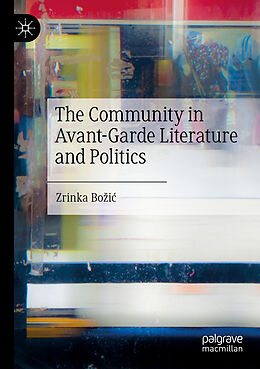 Couverture cartonnée The Community in Avant-Garde Literature and Politics de Zrinka Bo i 