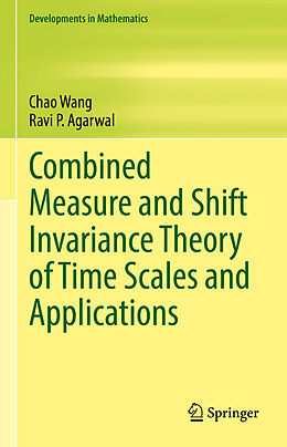 Livre Relié Combined Measure and Shift Invariance Theory of Time Scales and Applications de Ravi P. Agarwal, Chao Wang