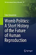 E-Book (pdf) Womb Politics: A Short History of the Future of Human Reproduction von Frida Simonstein
