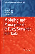 E-Book (pdf) Modeling and Management of Fuzzy Semantic RDF Data von Zongmin Ma, Guanfeng Li, Ruizhe Ma