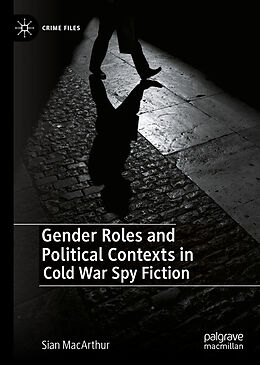 Livre Relié Gender Roles and Political Contexts in Cold War Spy Fiction de Sian MacArthur