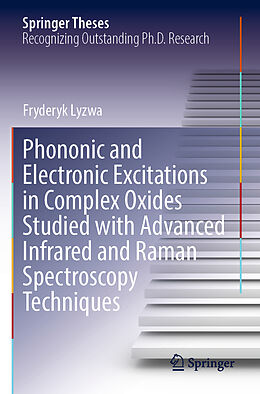 Couverture cartonnée Phononic and Electronic Excitations in Complex Oxides Studied with Advanced Infrared and Raman Spectroscopy Techniques de Fryderyk Lyzwa