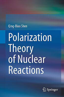 Livre Relié Polarization Theory of Nuclear Reactions de Qing-Biao Shen