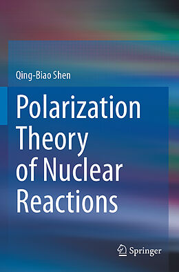 Couverture cartonnée Polarization Theory of Nuclear Reactions de Qing-Biao Shen