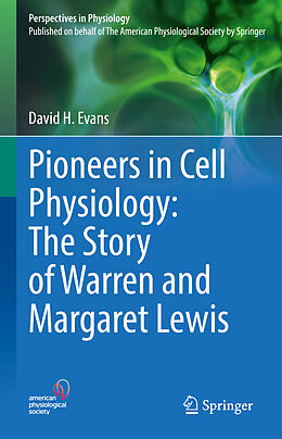 Livre Relié Pioneers in Cell Physiology: The Story of Warren and Margaret Lewis de David H. Evans