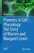 E-Book (pdf) Pioneers in Cell Physiology: The Story of Warren and Margaret Lewis von David H. Evans