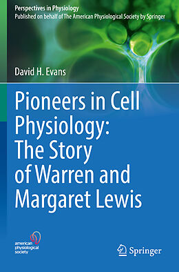 Couverture cartonnée Pioneers in Cell Physiology: The Story of Warren and Margaret Lewis de David H. Evans