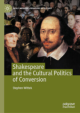 Livre Relié Shakespeare and the Cultural Politics of Conversion de Stephen Wittek