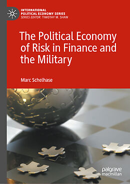 Livre Relié The Political Economy of Risk in Finance and the Military de Marc Schelhase