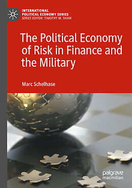 Couverture cartonnée The Political Economy of Risk in Finance and the Military de Marc Schelhase