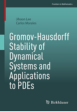 Kartonierter Einband Gromov-Hausdorff Stability of Dynamical Systems and Applications to PDEs von Carlos Morales, Jihoon Lee