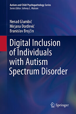 Livre Relié Digital Inclusion of Individuals with Autism Spectrum Disorder de Nenad Glumbi , Branislav Broj in, Mirjana  Or Evi 