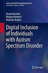 E-Book (pdf) Digital Inclusion of Individuals with Autism Spectrum Disorder von Nenad Glumbic, Mirjana Ðordevic, Branislav Brojcin
