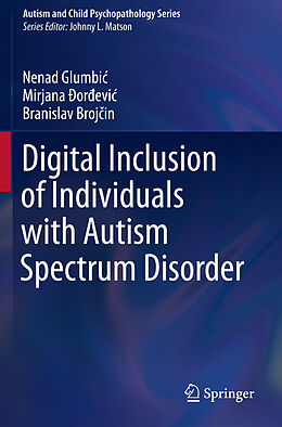 Couverture cartonnée Digital Inclusion of Individuals with Autism Spectrum Disorder de Nenad Glumbi , Branislav Broj in, Mirjana  Or Evi 