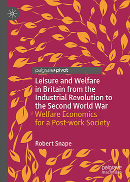 Livre Relié Leisure and Welfare in Britain from the Industrial Revolution to the Second World War de Robert Snape