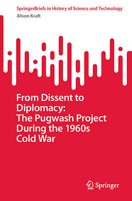 Couverture cartonnée From Dissent to Diplomacy: The Pugwash Project During the 1960s Cold War de Alison Kraft