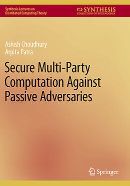 Couverture cartonnée Secure Multi-Party Computation Against Passive Adversaries de Arpita Patra, Ashish Choudhury