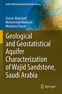 Couverture cartonnée Geological and Geostatistical Aquifer Characterization of Wajid Sandstone, Saudi Arabia de Osman Abdullatif, Mohamed Yassin, Mohammad Makkawi