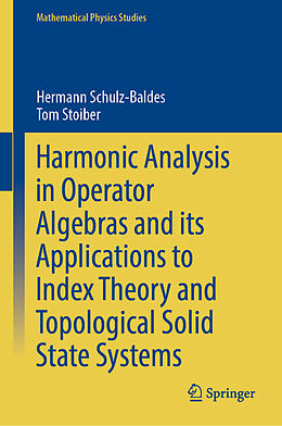 Livre Relié Harmonic Analysis in Operator Algebras and its Applications to Index Theory and Topological Solid State Systems de Tom Stoiber, Hermann Schulz-Baldes